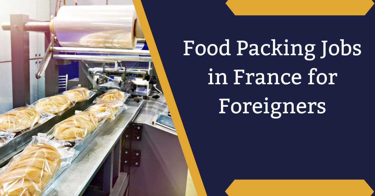Food Packing Jobs in France for Foreigners