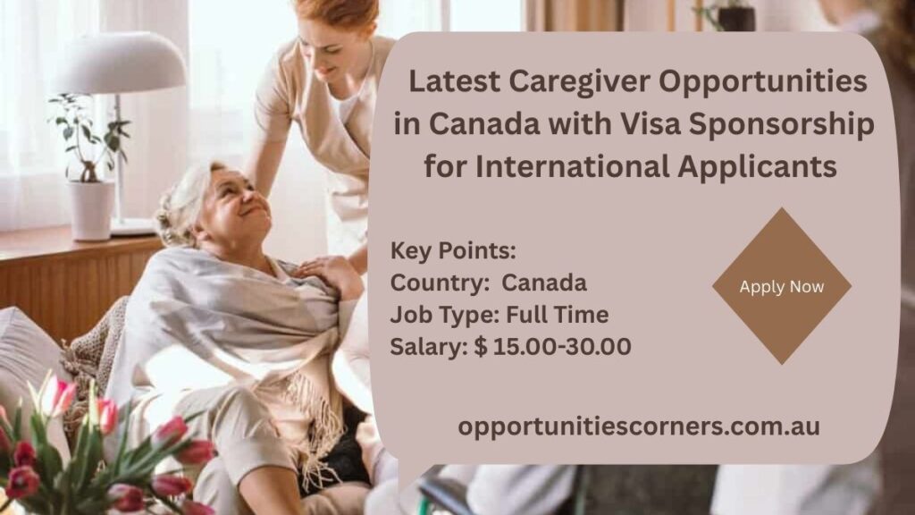 Latest Caregiver Opportunities in Canada with Visa Sponsorship for International Applicants