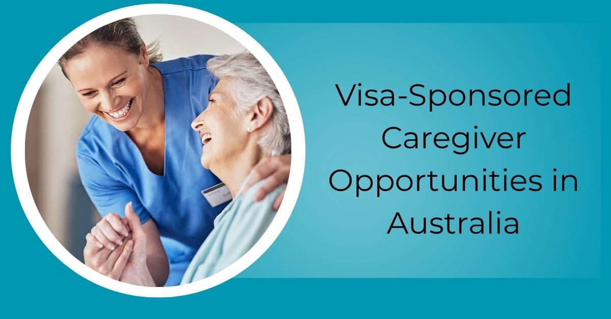 Visa-Sponsored Caregiver Opportunities in Australia