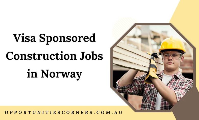 Visa Sponsored Construction Jobs in Norway