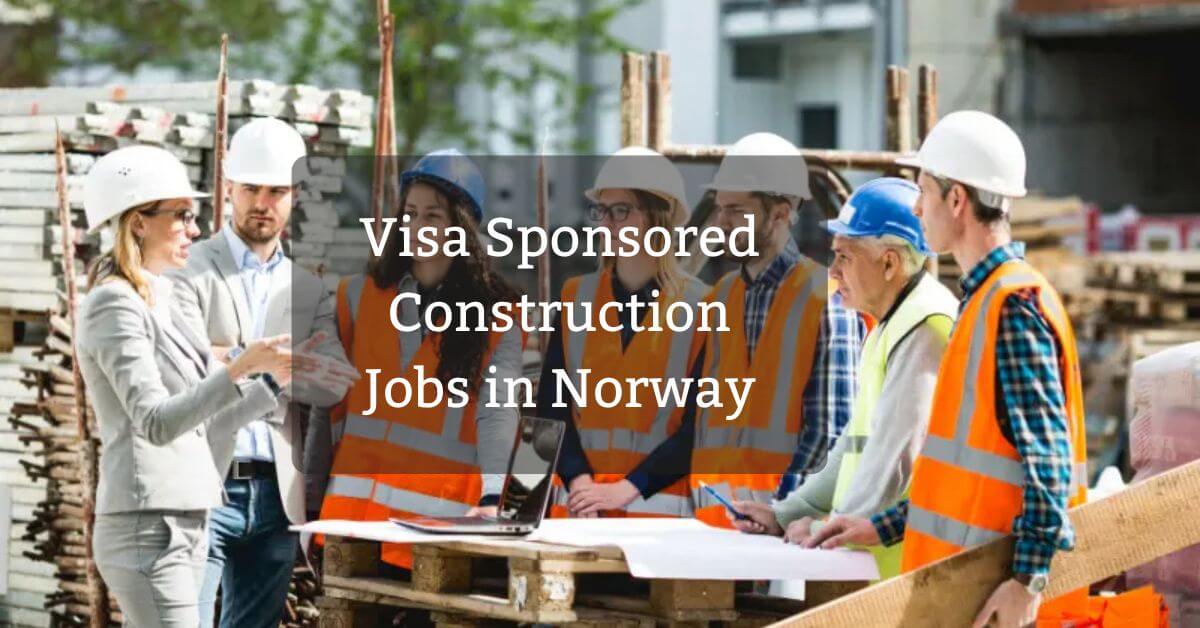 Visa Sponsored Construction Jobs in Norway