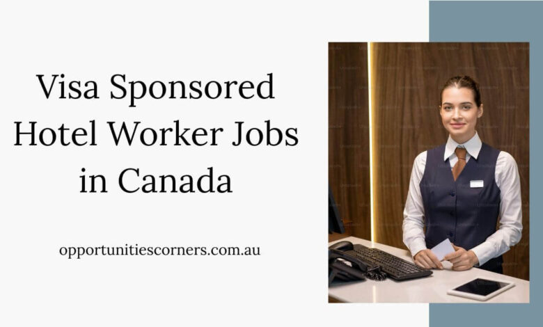 Visa Sponsored Hotel Worker Jobs in Canada
