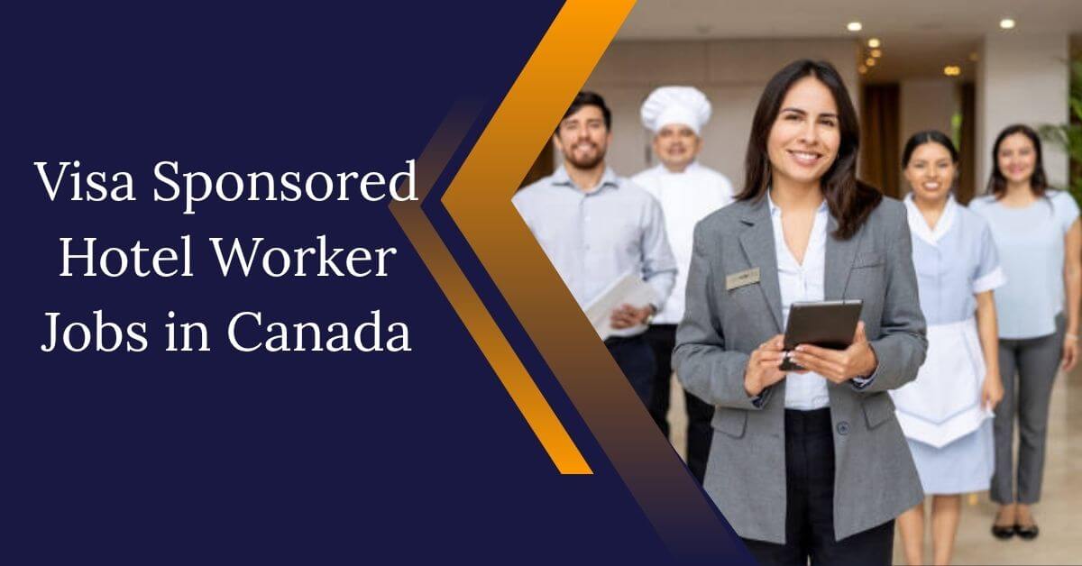 Visa Sponsored Hotel Worker Jobs in Canada