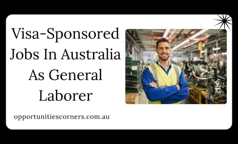 Visa-Sponsored Jobs In Australia As General Laborer