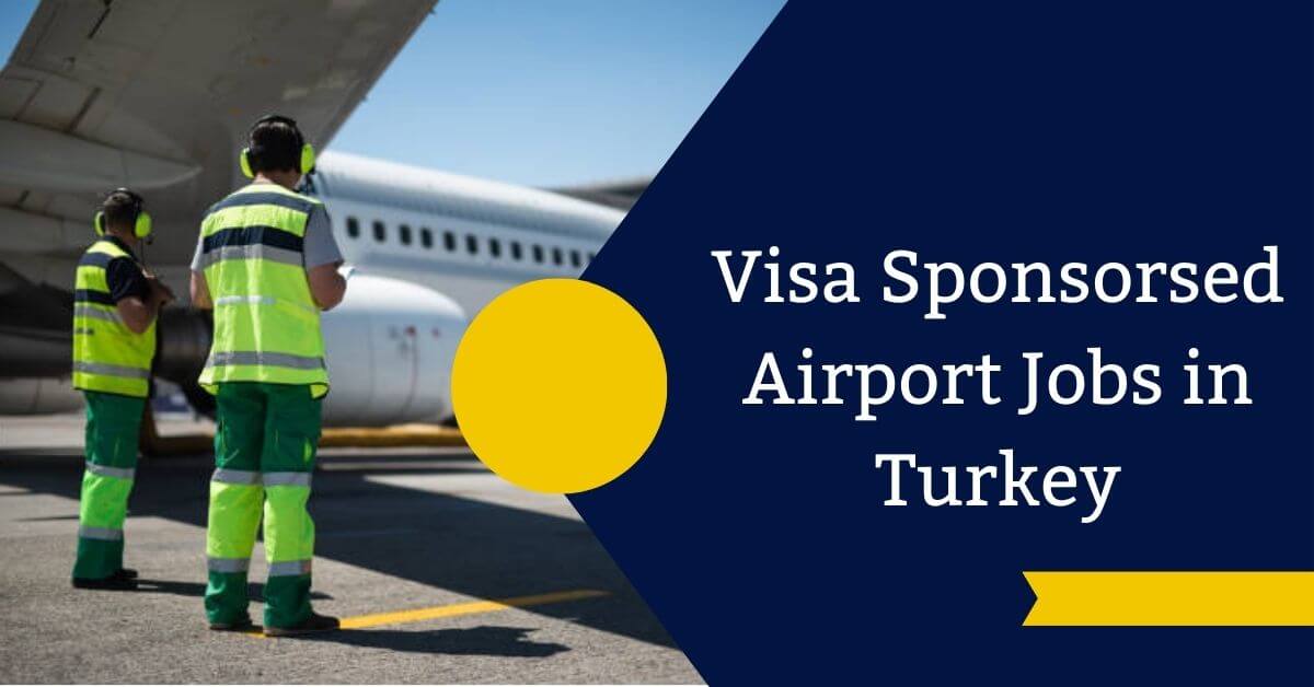 Visa Sponsorsed Airport Jobs in Turkey