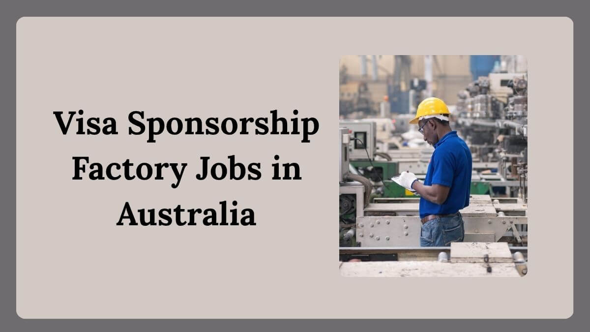Visa Sponsorship Factory Jobs in Australia