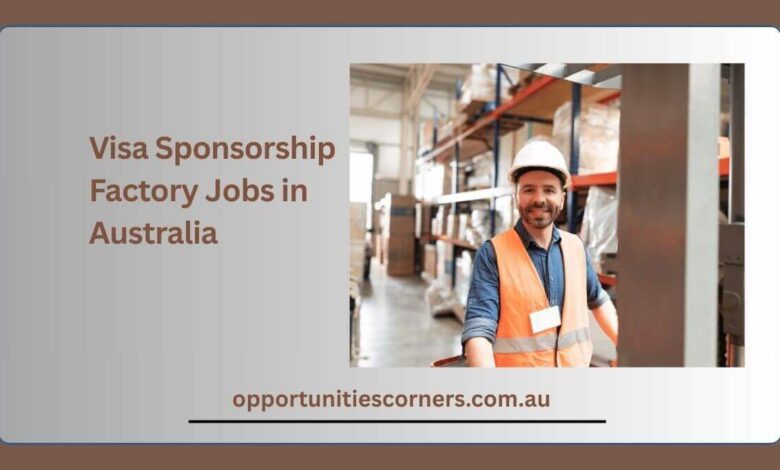 Visa Sponsorship Factory Jobs in Australia
