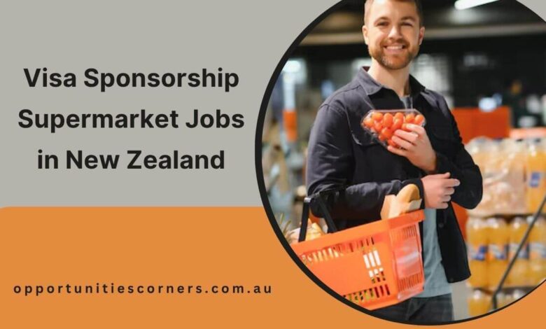 Visa Sponsorship Supermarket Jobs in New Zealand