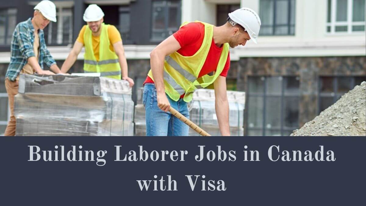 Building Laborer Jobs in Canada with Visa