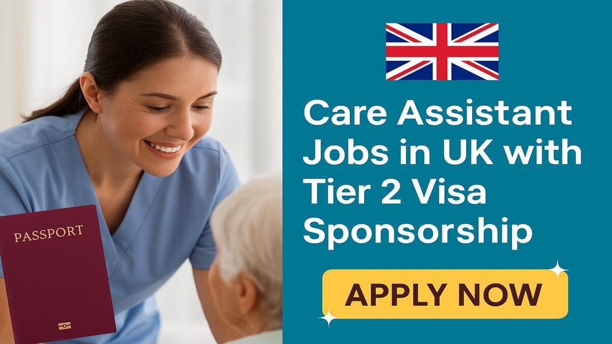Care Assistant Jobs in UK with Tier 2 Visa Sponsorship 2025
