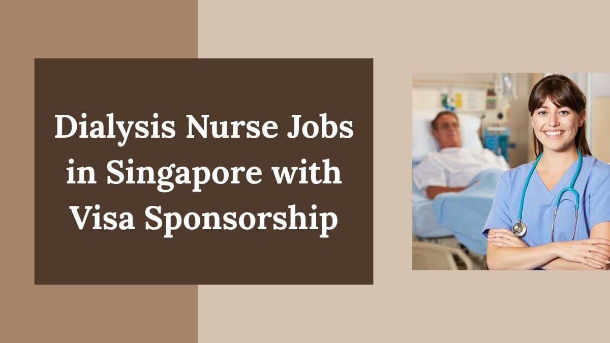 Dialysis Nurse Jobs in Singapore with Visa Sponsorship