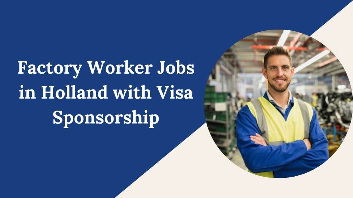 Factory Worker Jobs in Holland with Visa Sponsorship