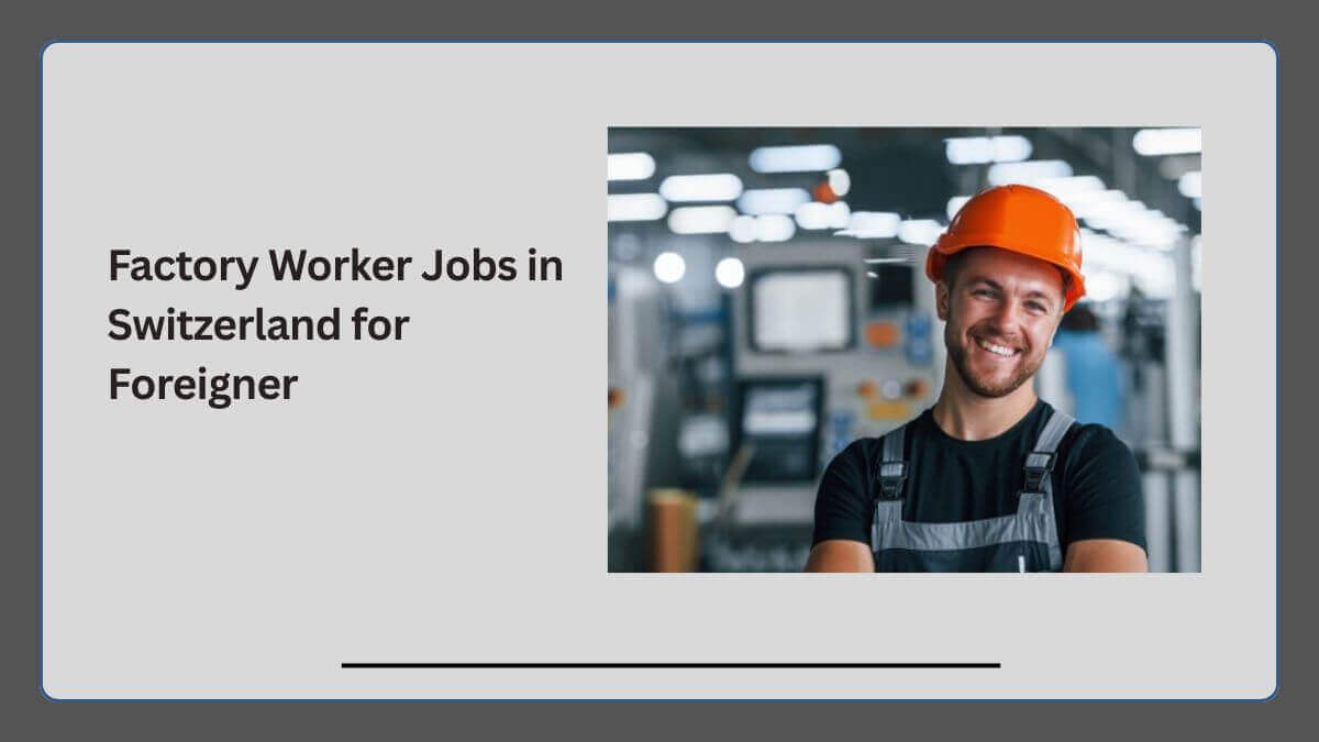 Factory Worker Jobs in Switzerland for Foreigner