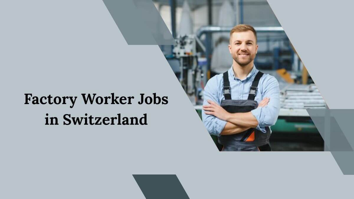 Factory Worker Jobs in Switzerland