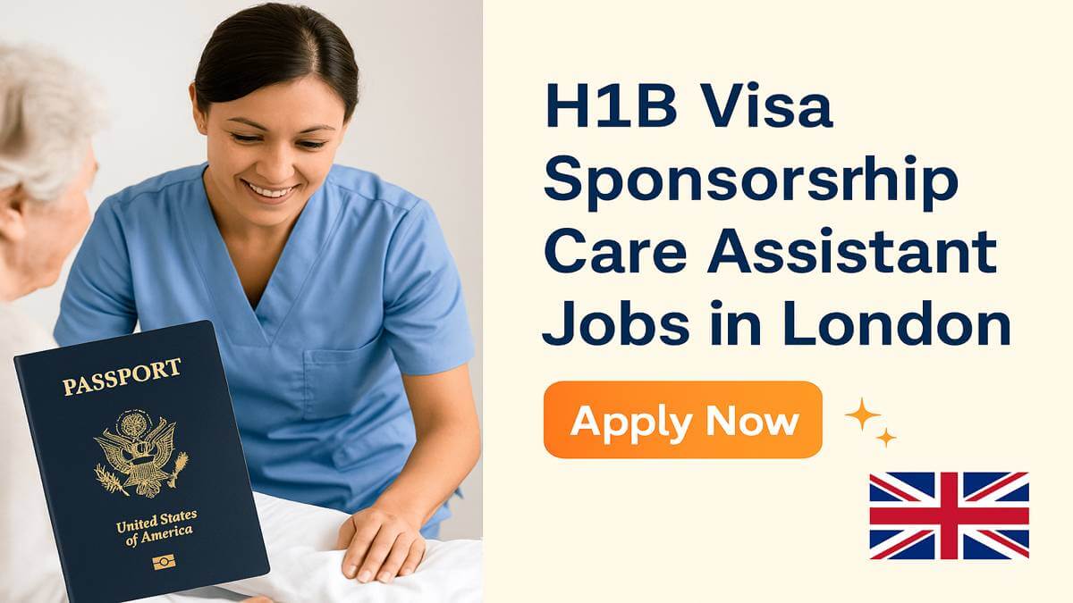 H1B Visa Sponsorship Care Assistant Jobs in London