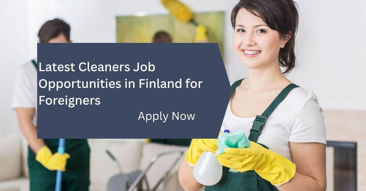 Latest Cleaners Job Opportunities in Finland for Foreigners