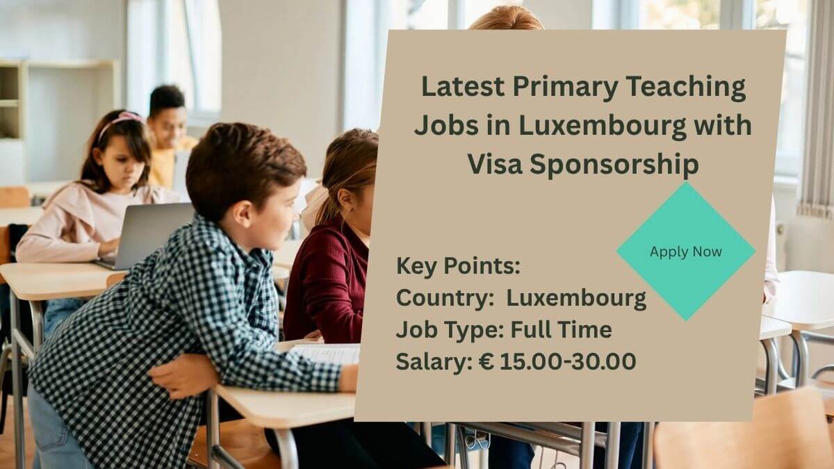 Latest Primary Teaching Jobs in Luxembourg with Visa Sponsorship