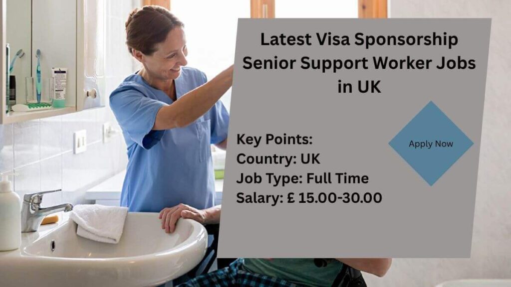 Latest Visa Sponsorship Senior Support Worker Jobs in UK