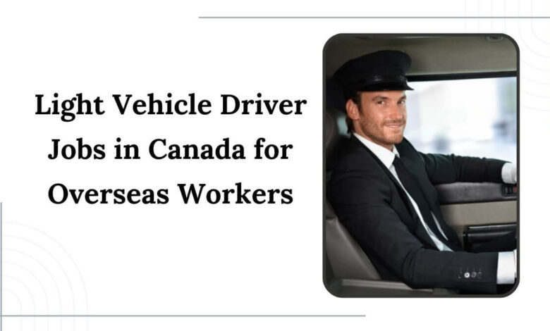 Light Vehicle Driver Jobs in Canada for Overseas Workers