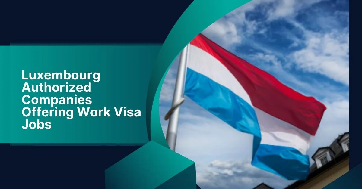 Luxembourg Authorized Companies Offering Work Visa Jobs