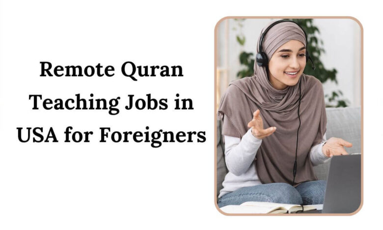 Remote Quran Teaching Jobs in USA for Foreigners