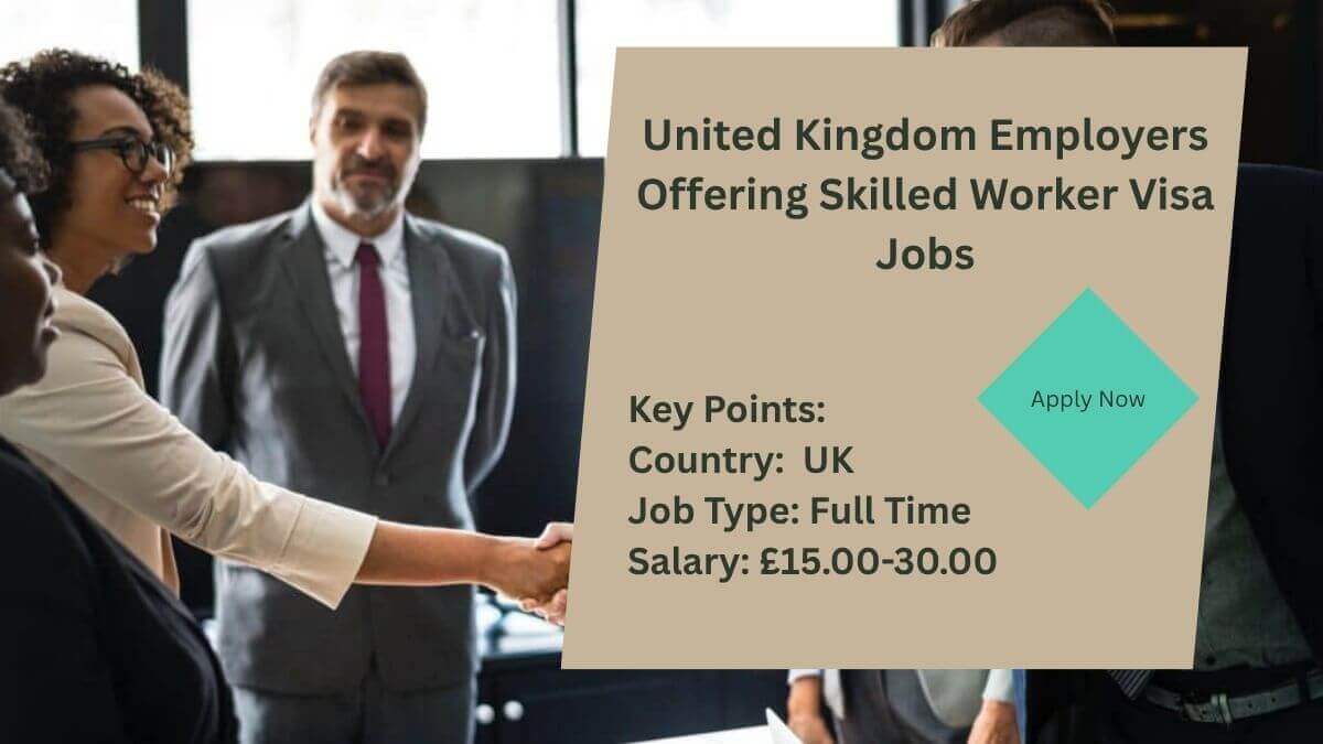 United Kingdom Employers Offering Skilled Worker Visa Jobs