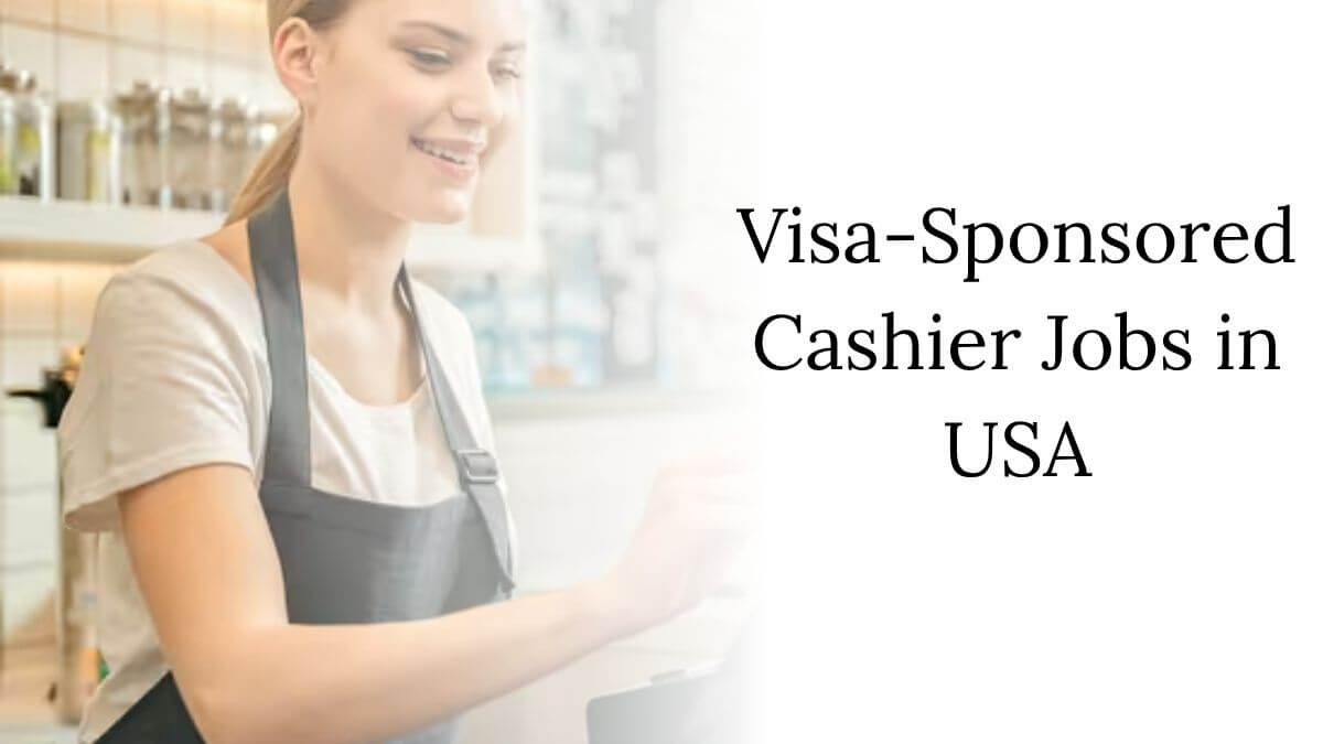 Visa-Sponsored Cashier Jobs in USA