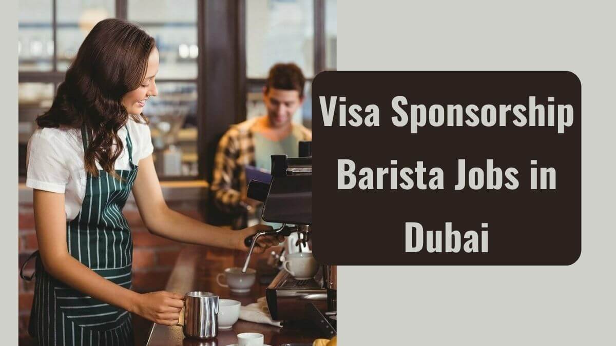Visa Sponsorship Barista Jobs in Dubai