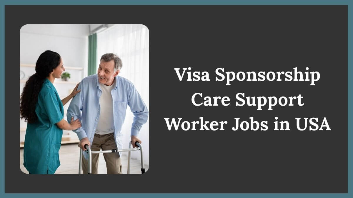 Visa Sponsorship Care Support Worker Jobs in USA