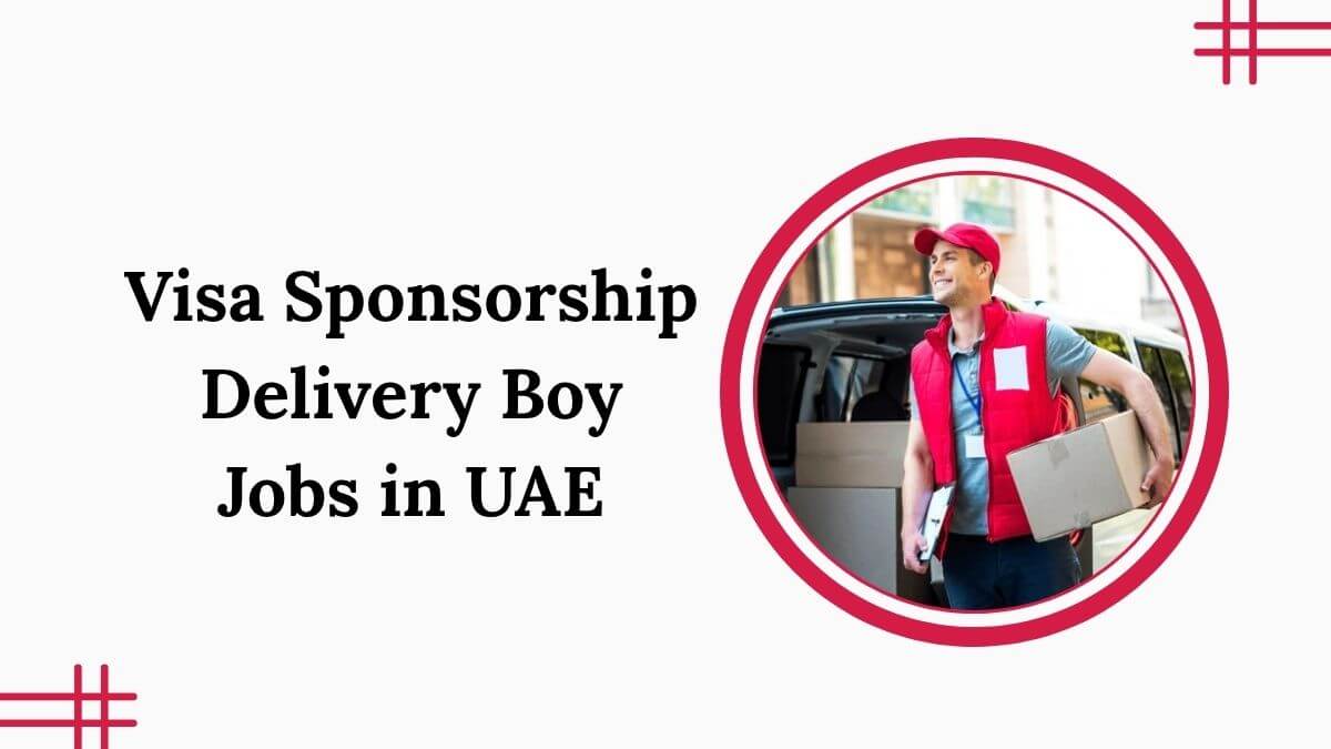 Visa Sponsorship Delivery Boy Jobs in UAE