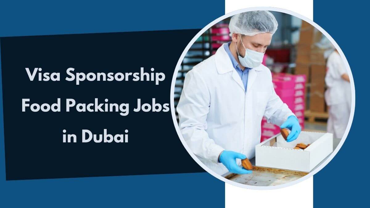 Visa Sponsorship Food Packing Jobs in Dubai