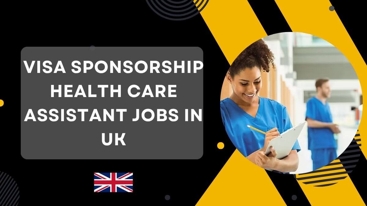 Visa Sponsorship Health Care Assistant Jobs in UK