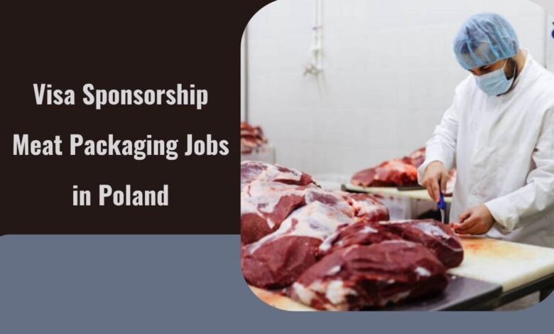 Visa Sponsorship Meat Packaging Jobs in Poland