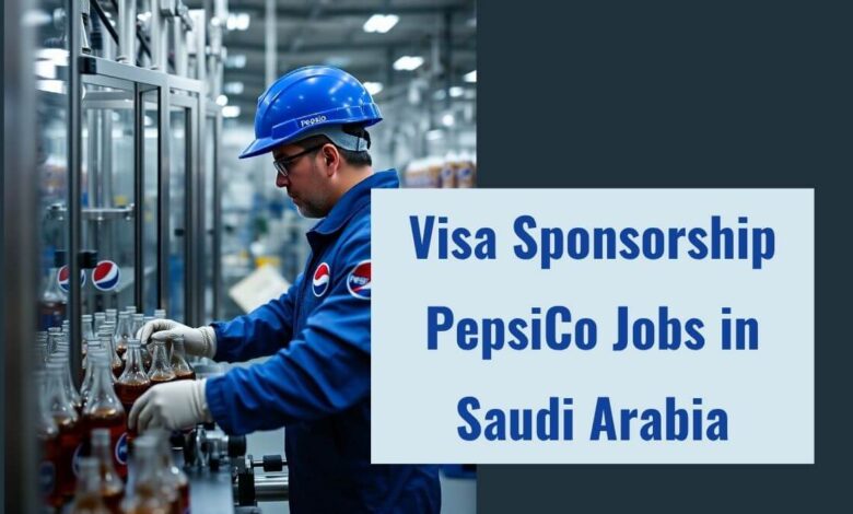 Visa Sponsorship PepsiCo Jobs in Saudi Arabia