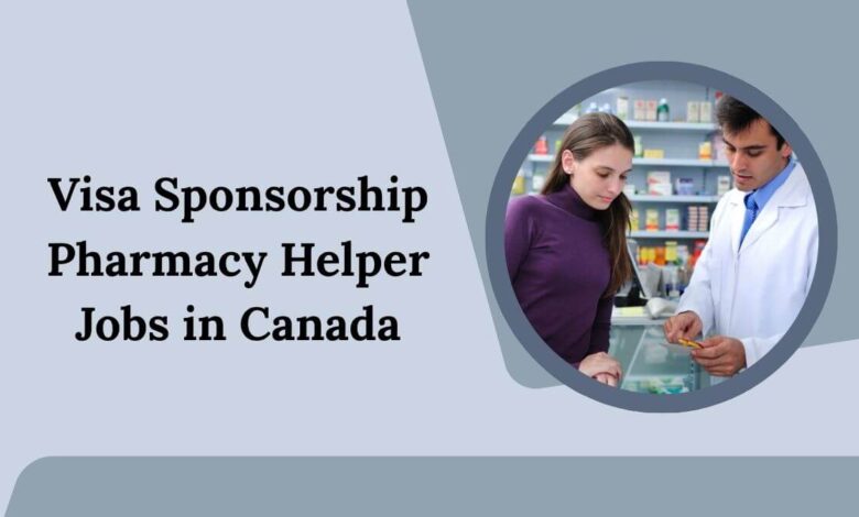 Visa Sponsorship Pharmacy Helper Jobs in Canada