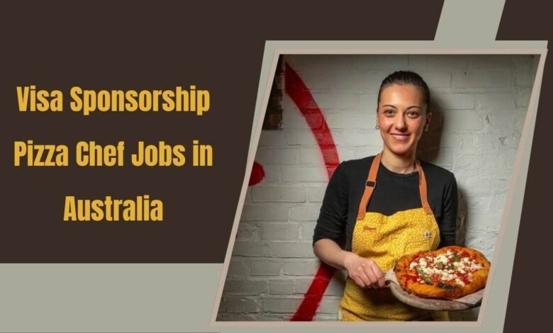 Visa Sponsorship Pizza Chef Jobs in Australia