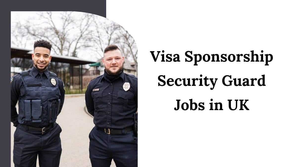 Visa Sponsorship Security Guard Jobs in UK