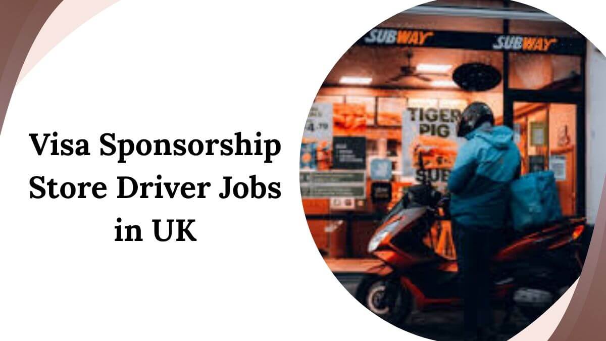 Visa Sponsorship Store Driver Jobs in UK