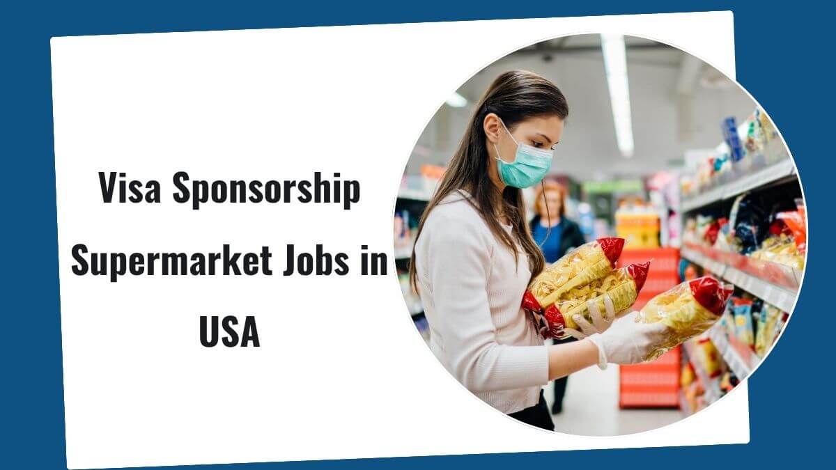 Visa Sponsorship Supermarket Jobs in USA