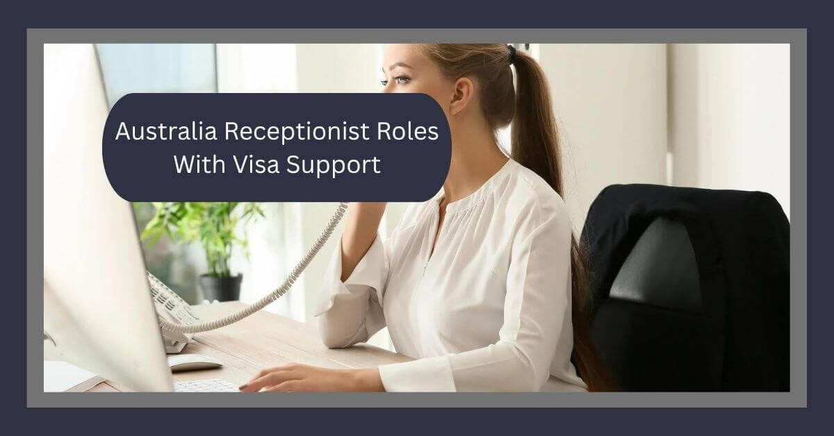 Australia Receptionist Roles With Visa Support