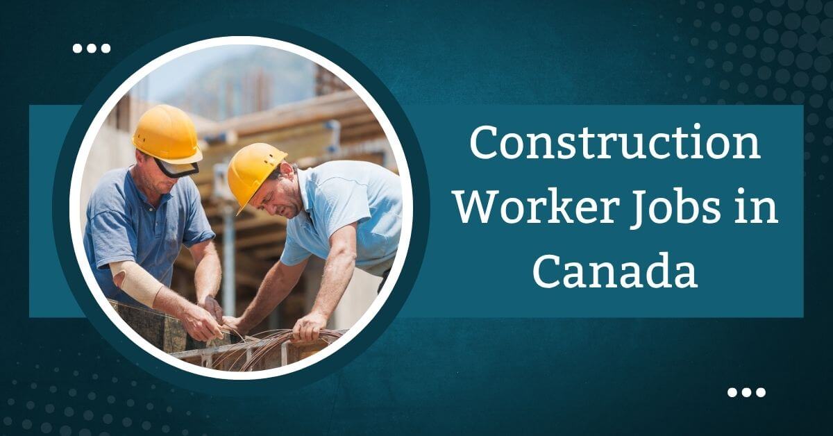 Construction Worker Jobs in Canada