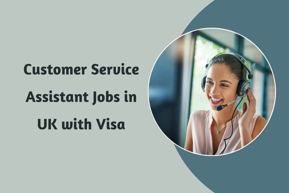 Customer Service Assistant Jobs in UK with Visa