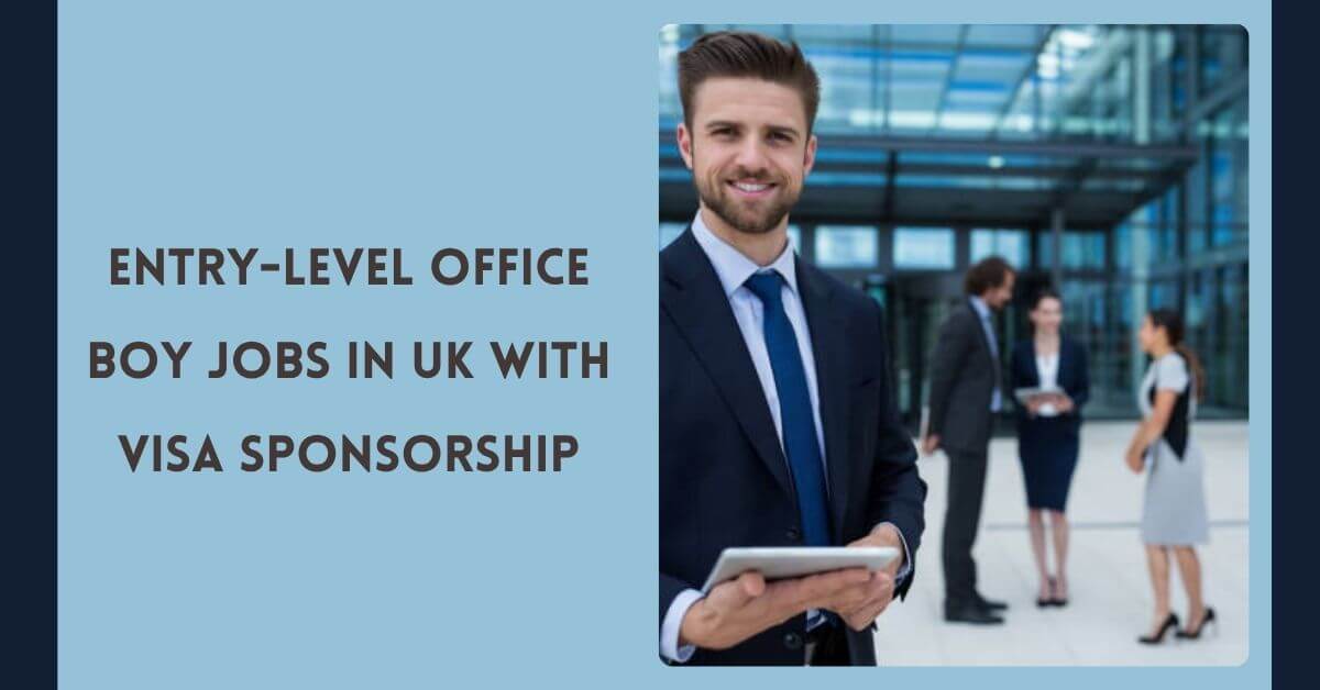 Entry-Level Office Boy Jobs in UK with Visa Sponsorship