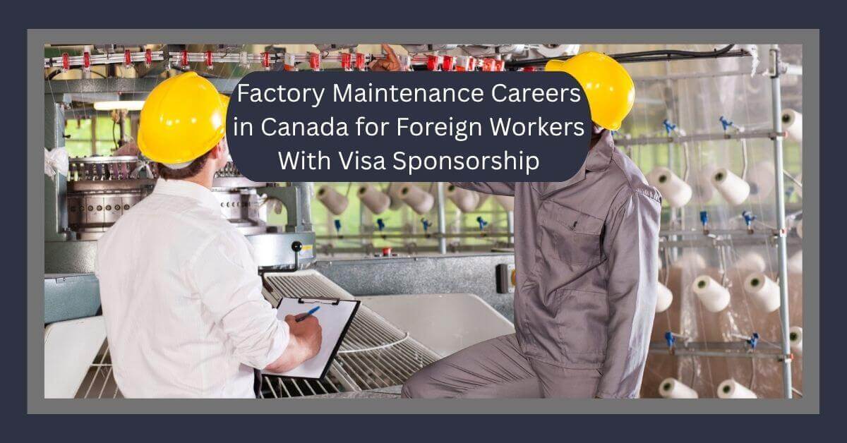 Factory Maintenance Careers in Canada for Foreign Workers With Visa Sponsorship