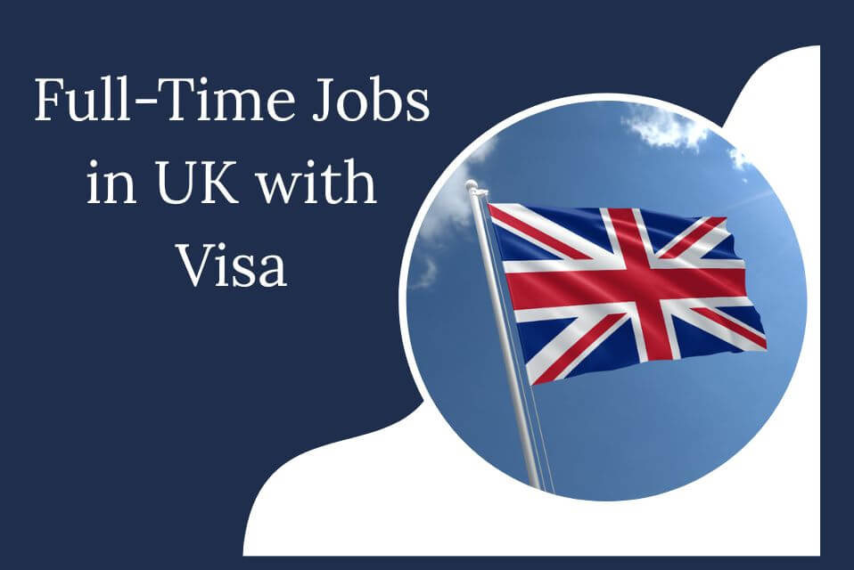 Full-Time Jobs in UK with Visa