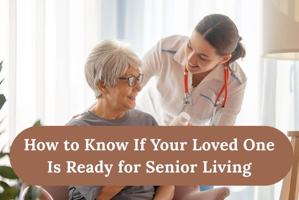 How to Know If Your Loved One Is Ready for Senior Living