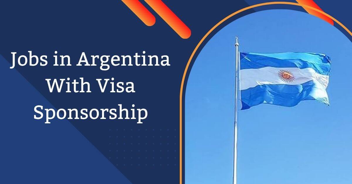Jobs in Argentina With Visa Sponsorship