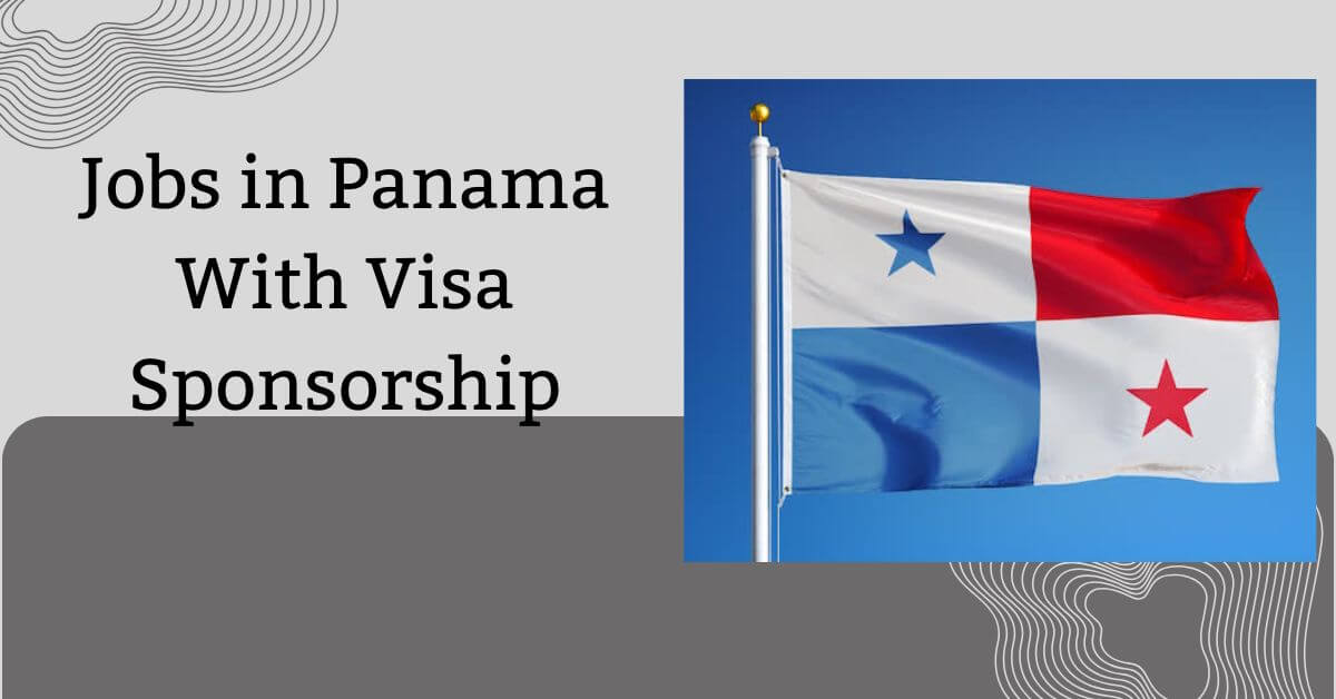 Jobs in Panama With Visa Sponsorship