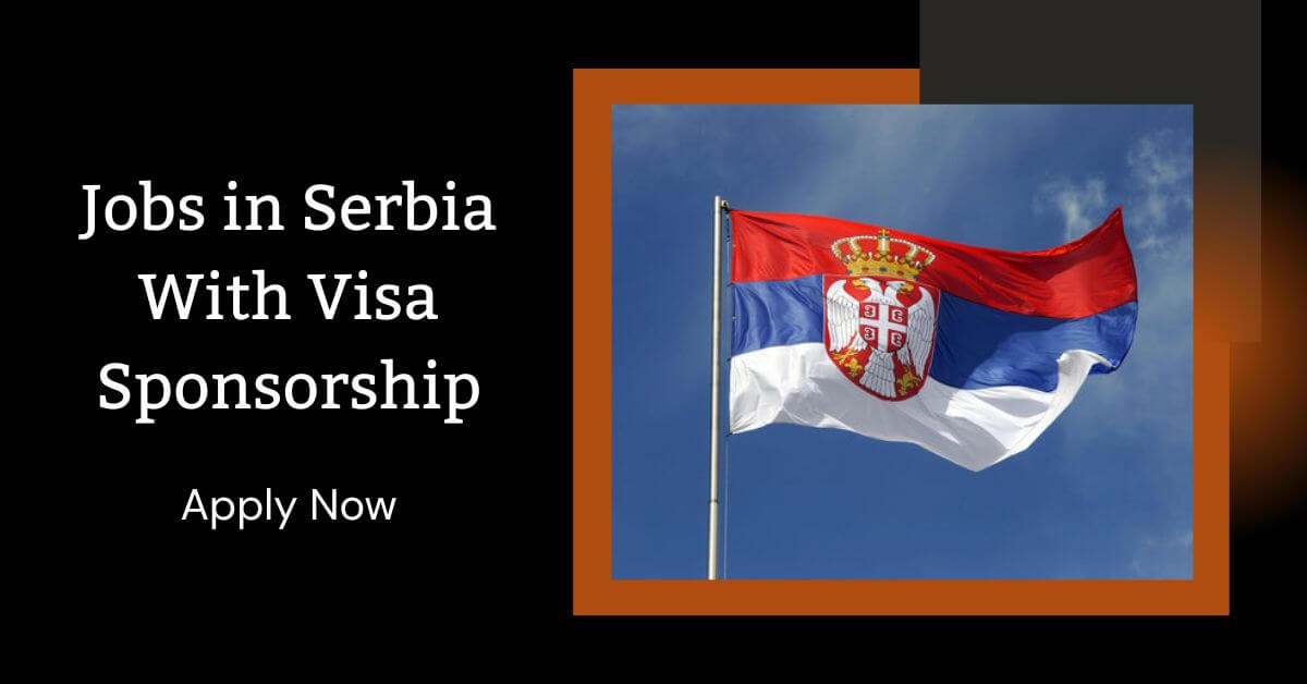 Jobs in Serbia With Visa Sponsorship