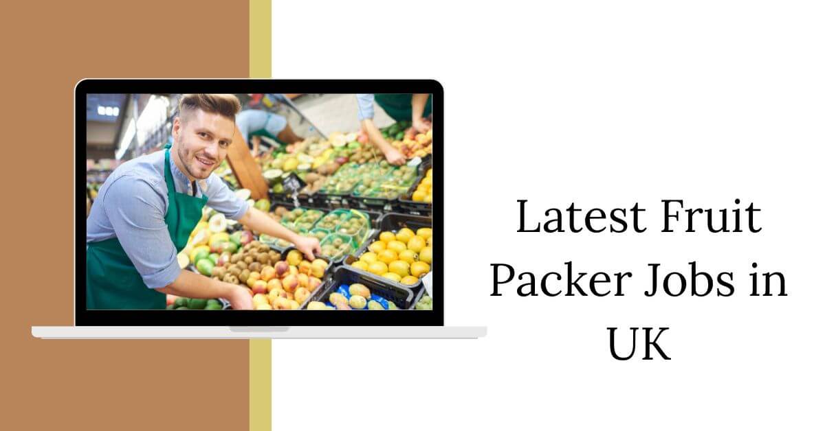 Latest Fruit Packer Jobs in UK